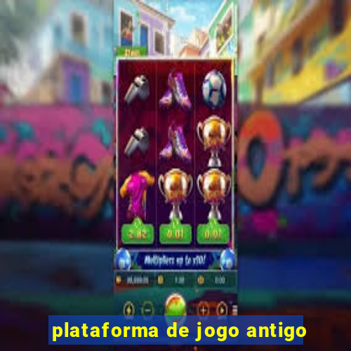 plataforma de jogo antigo