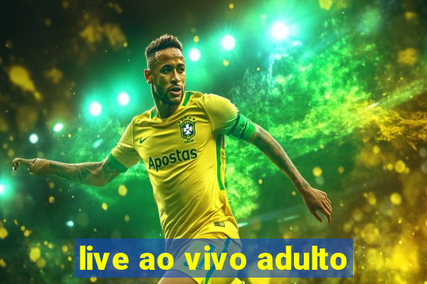 live ao vivo adulto