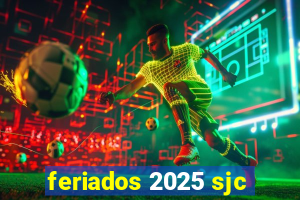 feriados 2025 sjc