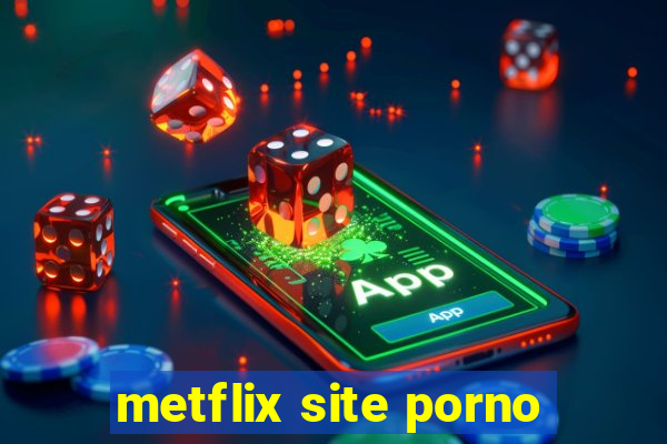 metflix site porno