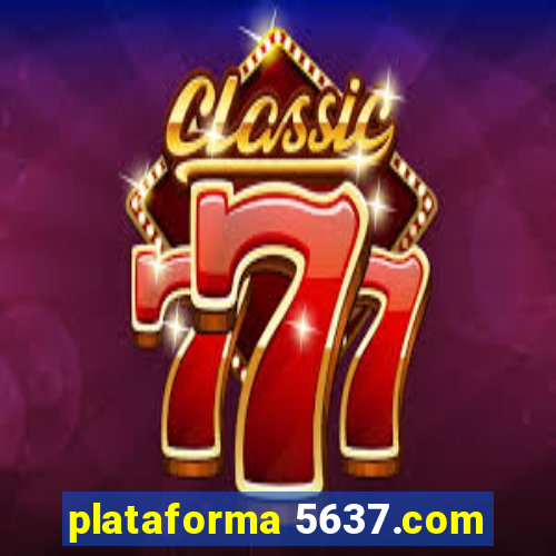 plataforma 5637.com