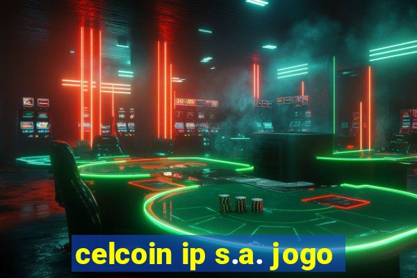 celcoin ip s.a. jogo