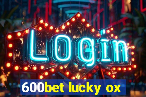 600bet lucky ox