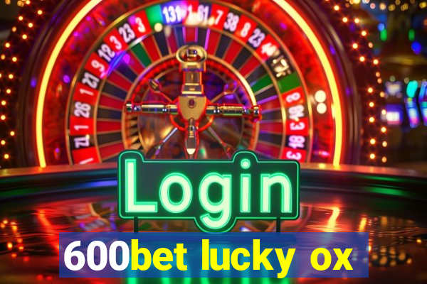 600bet lucky ox