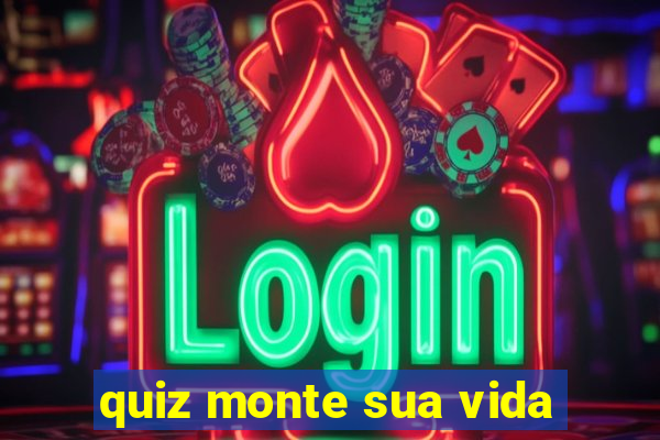 quiz monte sua vida