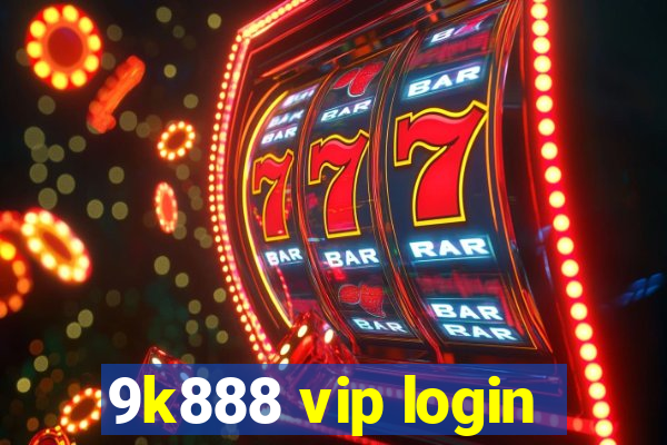 9k888 vip login