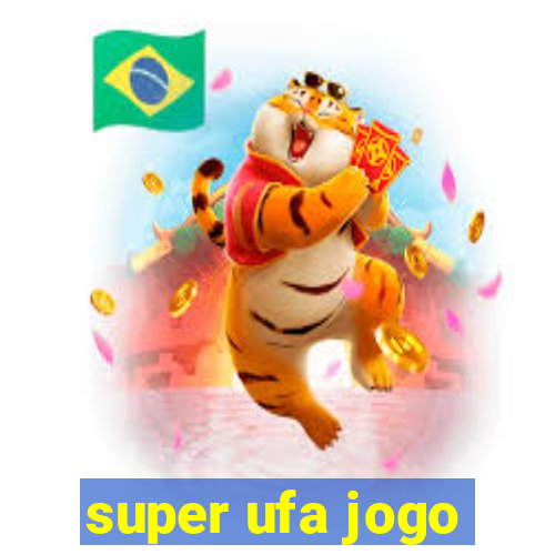 super ufa jogo