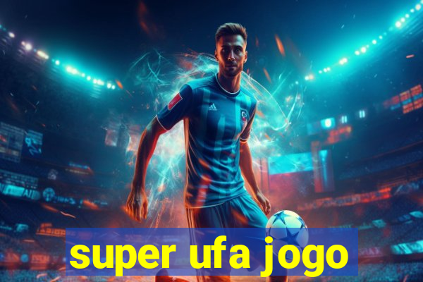 super ufa jogo