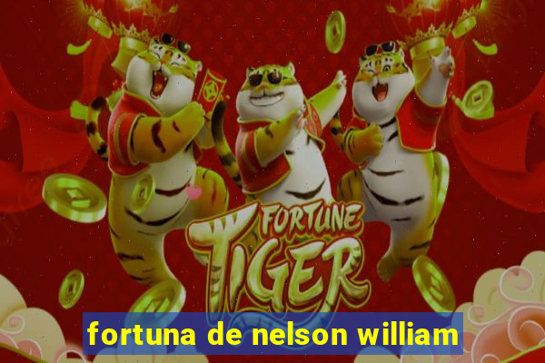 fortuna de nelson william