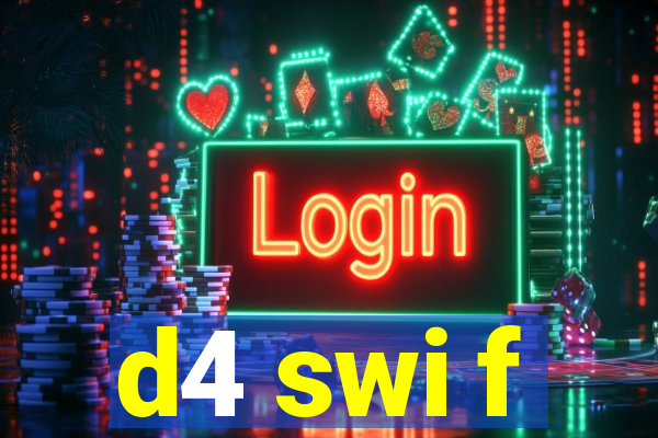 d4 swi f