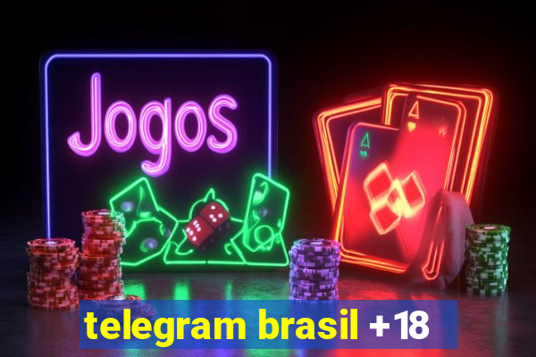 telegram brasil +18