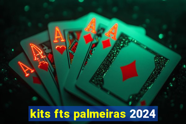 kits fts palmeiras 2024