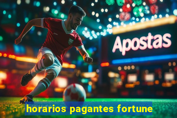 horarios pagantes fortune