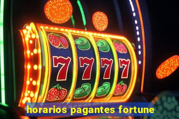 horarios pagantes fortune