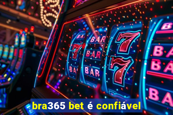 bra365 bet é confiável