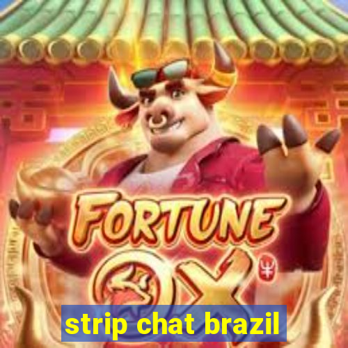 strip chat brazil