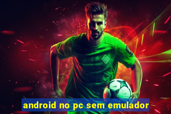 android no pc sem emulador