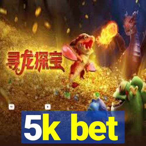 5k bet