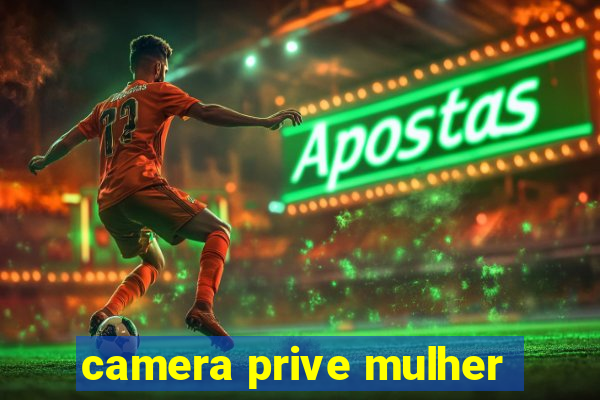 camera prive mulher