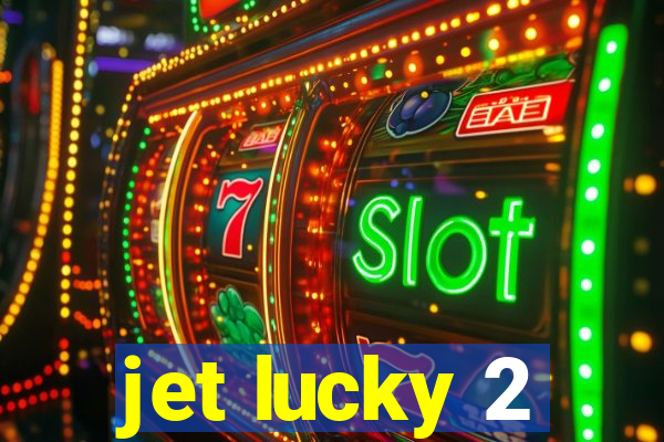 jet lucky 2