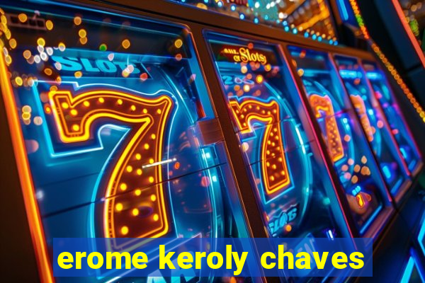 erome keroly chaves