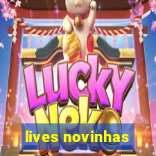 lives novinhas