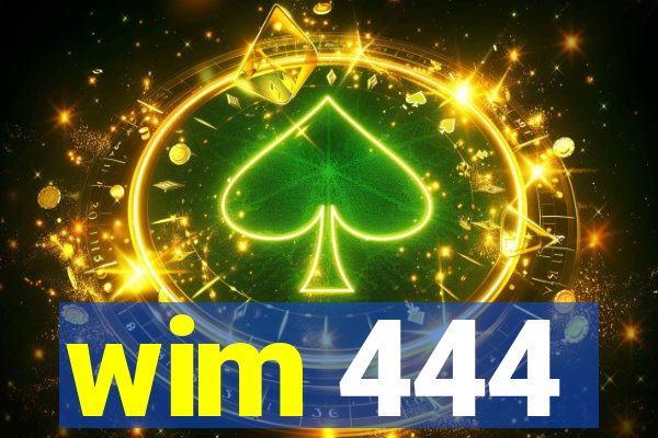 wim 444