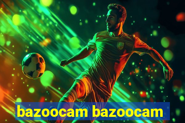 bazoocam bazoocam