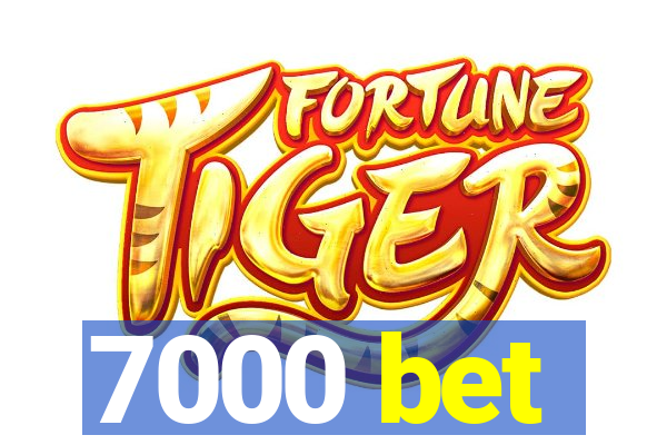 7000 bet