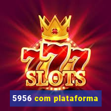 5956 com plataforma