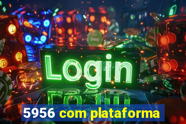 5956 com plataforma