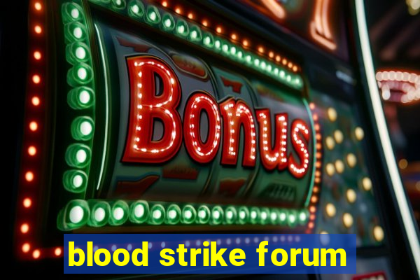 blood strike forum