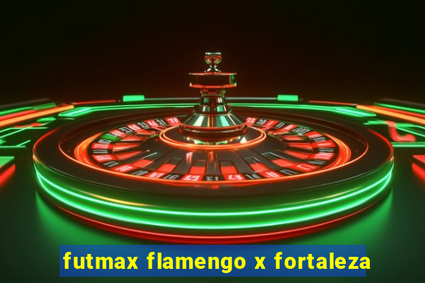 futmax flamengo x fortaleza