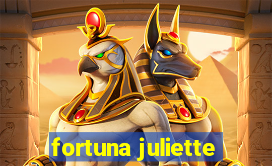 fortuna juliette