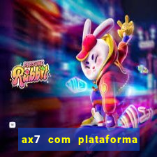 ax7 com plataforma de jogos