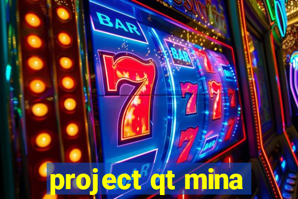 project qt mina