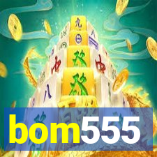 bom555