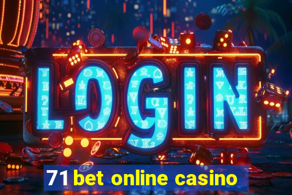 71 bet online casino