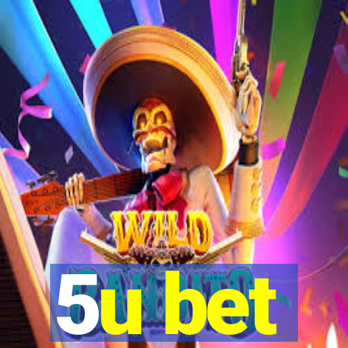 5u bet