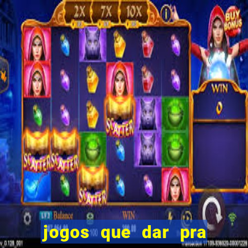 jogos que dar pra ganhar dinheiro