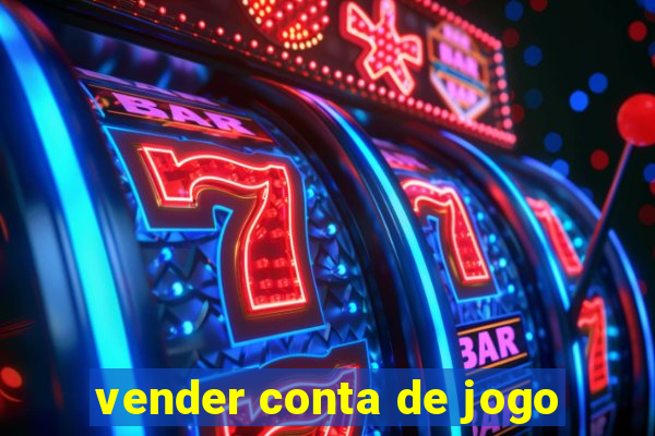 vender conta de jogo