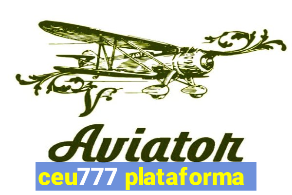 ceu777 plataforma