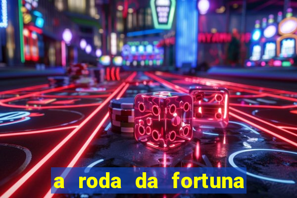 a roda da fortuna o que ele sente por mim