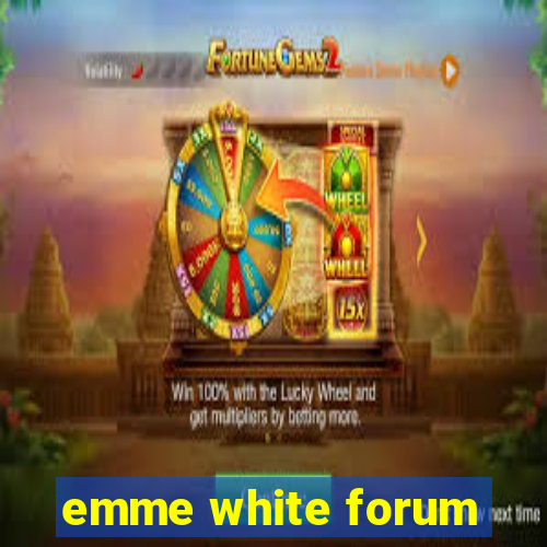 emme white forum