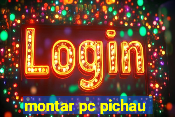 montar pc pichau