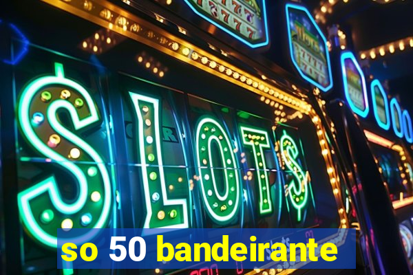 so 50 bandeirante