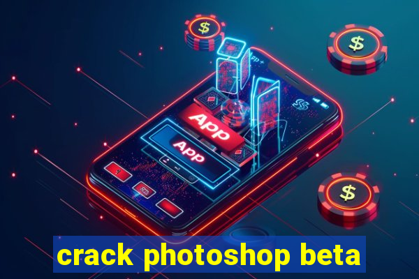 crack photoshop beta