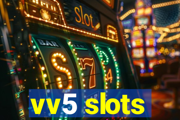 vv5 slots