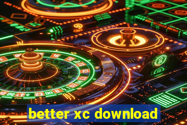 better xc download