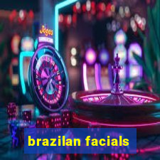 brazilan facials